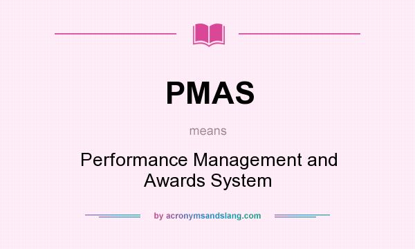 What does PMAS mean? It stands for Performance Management and Awards System