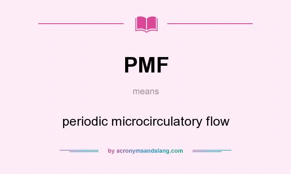 What does PMF mean? It stands for periodic microcirculatory flow