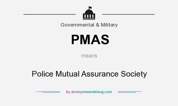 What does PMAS mean? It stands for Police Mutual Assurance Society