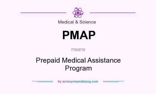 What does PMAP mean? It stands for Prepaid Medical Assistance Program
