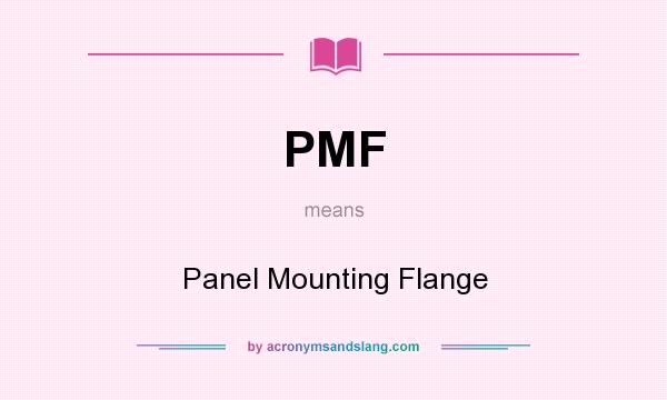 What does PMF mean? It stands for Panel Mounting Flange