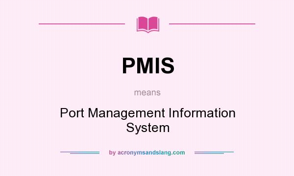 What does PMIS mean? It stands for Port Management Information System