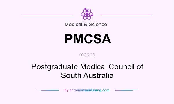 What does PMCSA mean? It stands for Postgraduate Medical Council of South Australia