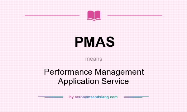 What does PMAS mean? It stands for Performance Management Application Service