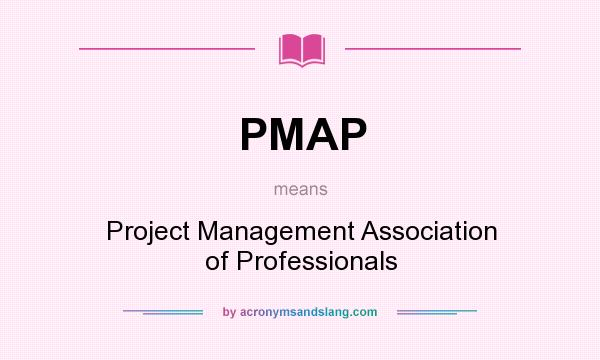What does PMAP mean? It stands for Project Management Association of Professionals