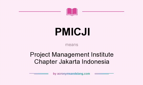What does PMICJI mean? It stands for Project Management Institute Chapter Jakarta Indonesia