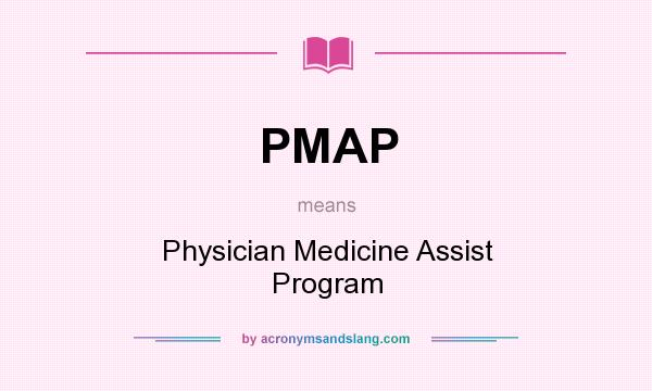What does PMAP mean? It stands for Physician Medicine Assist Program