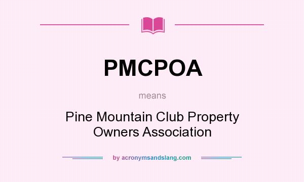What does PMCPOA mean? It stands for Pine Mountain Club Property Owners Association