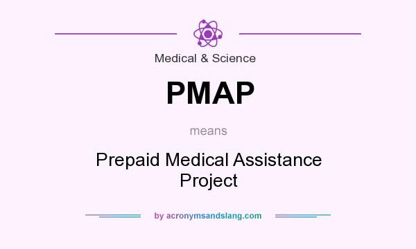 What does PMAP mean? It stands for Prepaid Medical Assistance Project