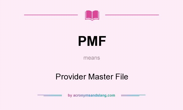What does PMF mean? It stands for Provider Master File