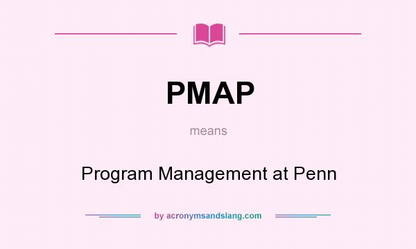 What does PMAP mean? It stands for Program Management at Penn