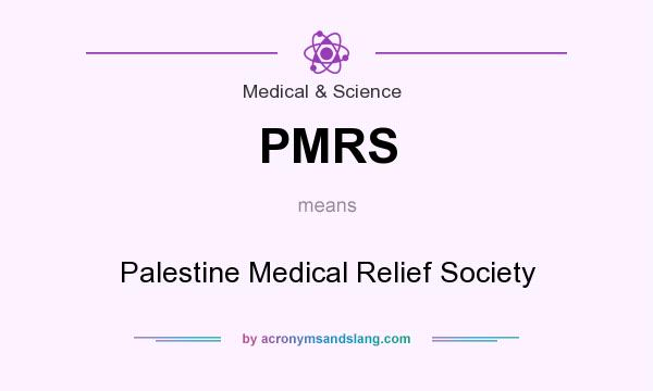 What does PMRS mean? It stands for Palestine Medical Relief Society