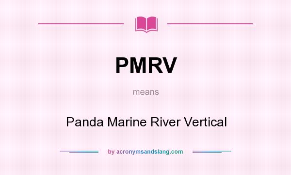 What does PMRV mean? It stands for Panda Marine River Vertical