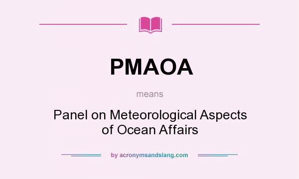 What does PMAOA mean? It stands for Panel on Meteorological Aspects of Ocean Affairs