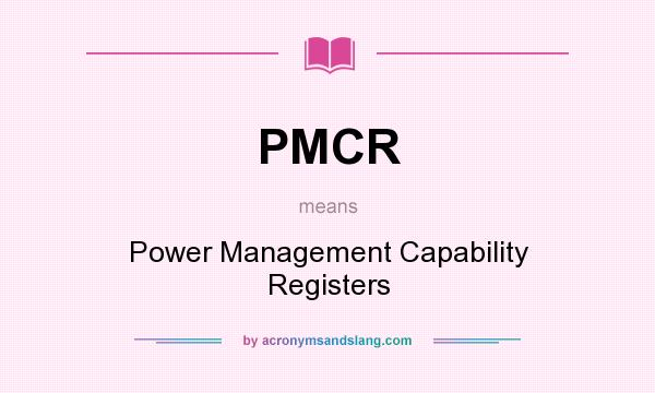 What does PMCR mean? It stands for Power Management Capability Registers