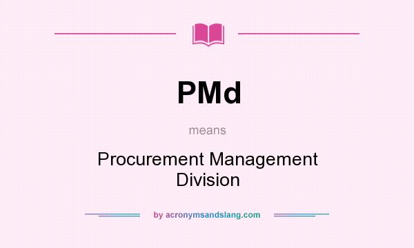 What does PMd mean? It stands for Procurement Management Division