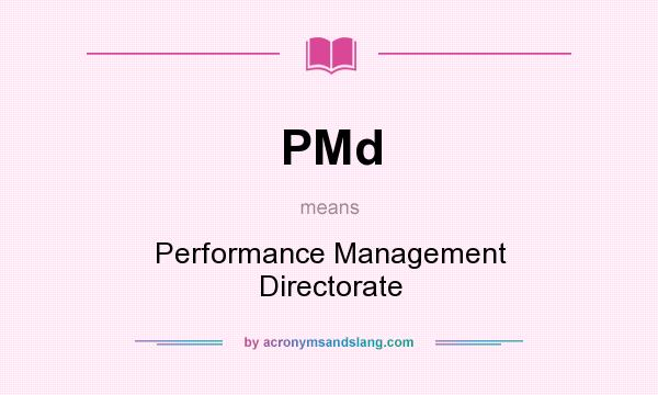 What does PMd mean? It stands for Performance Management Directorate
