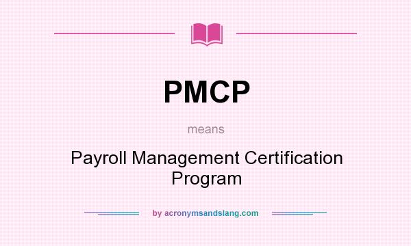 What does PMCP mean? It stands for Payroll Management Certification Program