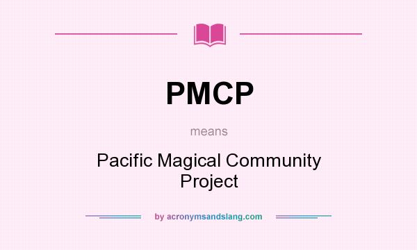 What does PMCP mean? It stands for Pacific Magical Community Project