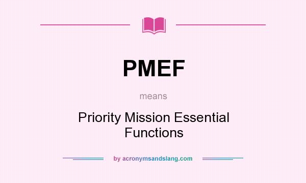 What does PMEF mean? It stands for Priority Mission Essential Functions