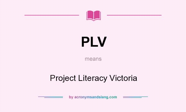 What does PLV mean? It stands for Project Literacy Victoria