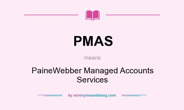 What does PMAS mean? It stands for PaineWebber Managed Accounts Services