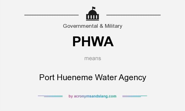What does PHWA mean? It stands for Port Hueneme Water Agency