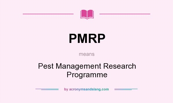 What does PMRP mean? It stands for Pest Management Research Programme