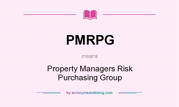 What does PMRPG mean? It stands for Property Managers Risk Purchasing Group