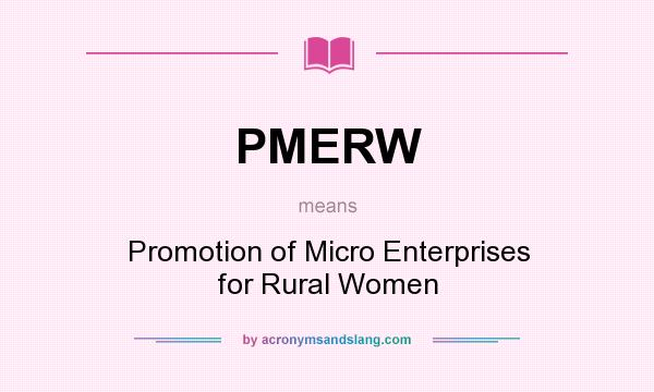 What does PMERW mean? It stands for Promotion of Micro Enterprises for Rural Women