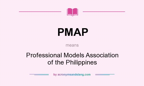 What does PMAP mean? It stands for Professional Models Association of the Philippines