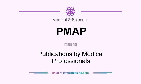 What does PMAP mean? It stands for Publications by Medical Professionals