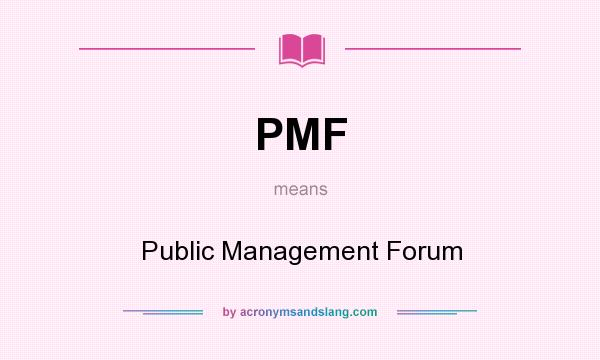 What does PMF mean? It stands for Public Management Forum