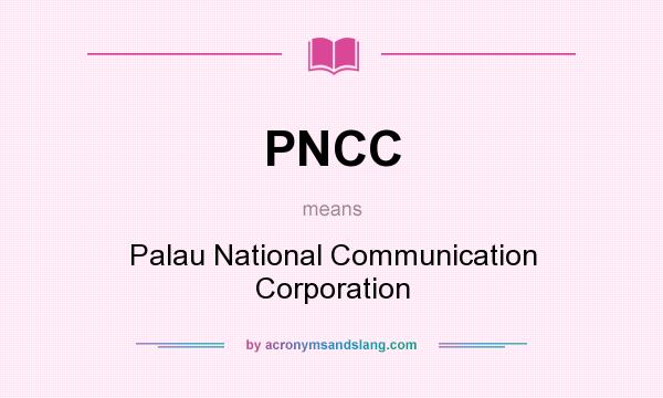 What does PNCC mean? It stands for Palau National Communication Corporation