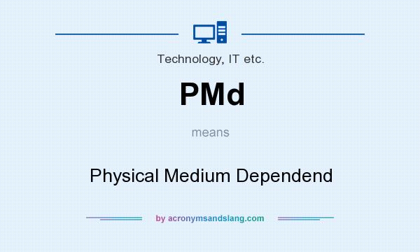 What does PMd mean? It stands for Physical Medium Dependend