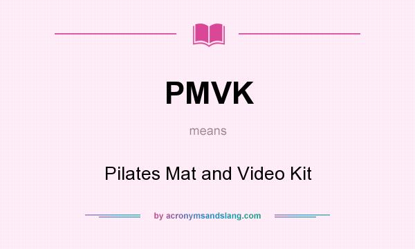 What does PMVK mean? It stands for Pilates Mat and Video Kit
