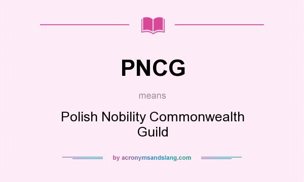 What does PNCG mean? It stands for Polish Nobility Commonwealth Guild