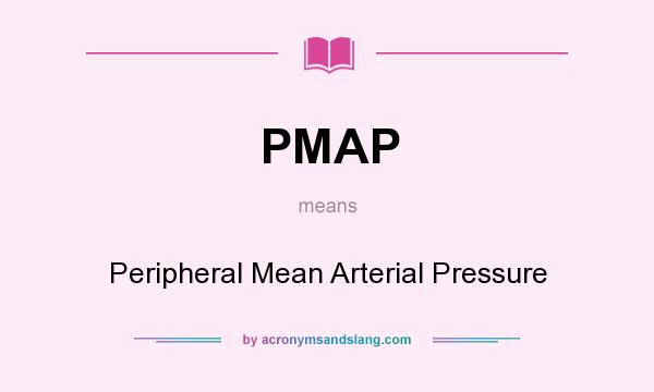 What does PMAP mean? It stands for Peripheral Mean Arterial Pressure