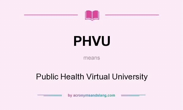 What does PHVU mean? It stands for Public Health Virtual University