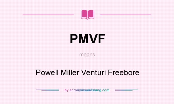 What does PMVF mean? It stands for Powell Miller Venturi Freebore