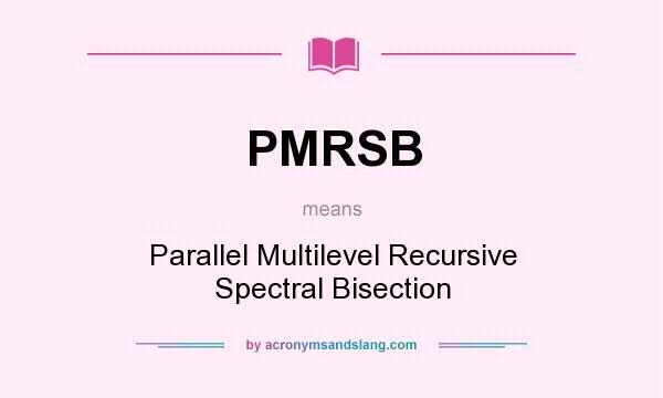 What does PMRSB mean? It stands for Parallel Multilevel Recursive Spectral Bisection