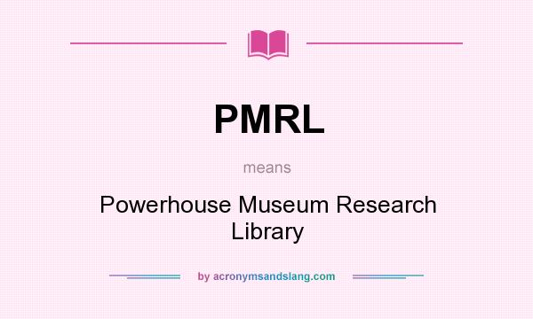 What does PMRL mean? It stands for Powerhouse Museum Research Library