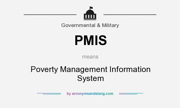 What does PMIS mean? It stands for Poverty Management Information System
