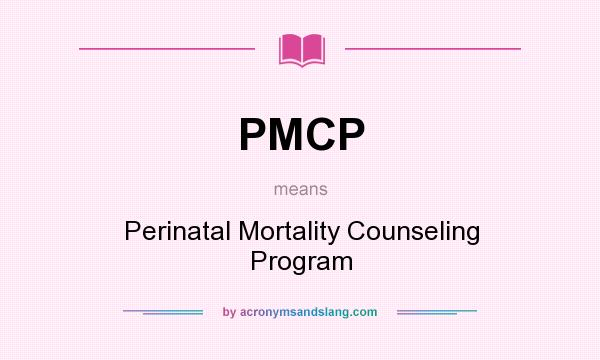 What does PMCP mean? It stands for Perinatal Mortality Counseling Program