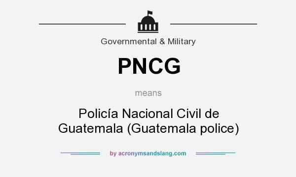 What does PNCG mean? It stands for Policía Nacional Civil de Guatemala (Guatemala police)