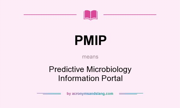 What does PMIP mean? It stands for Predictive Microbiology Information Portal