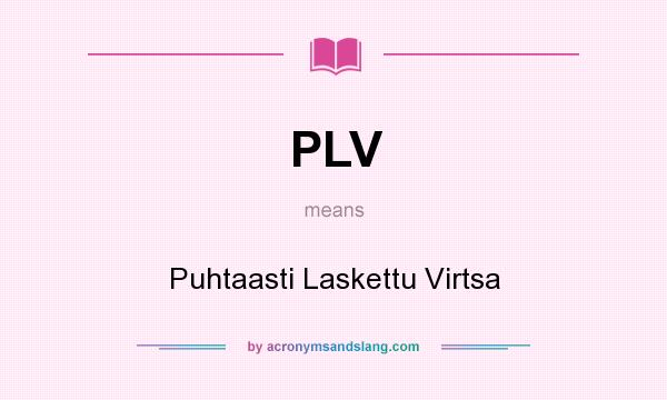 What does PLV mean? It stands for Puhtaasti Laskettu Virtsa