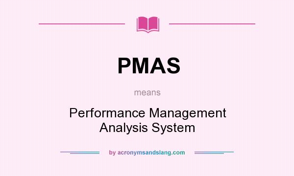 What does PMAS mean? It stands for Performance Management Analysis System