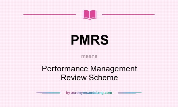 What does PMRS mean? It stands for Performance Management Review Scheme