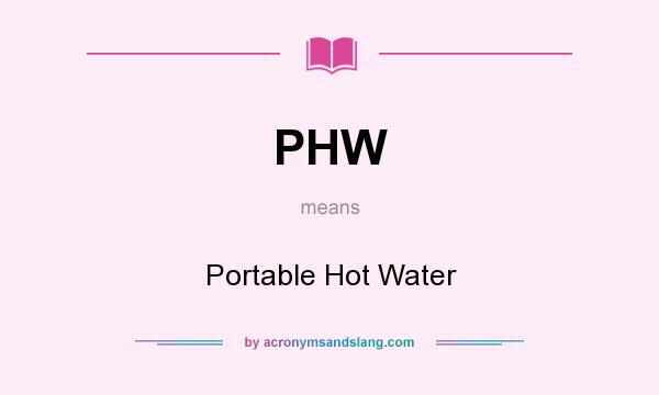 What does PHW mean? It stands for Portable Hot Water